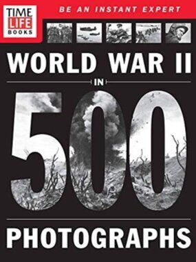 Time-Life Books "World War II in 500 Photographs" Paperback Book EUC